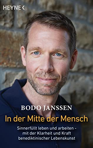 In der Mitte der Mensch: Sinnerfüllt leben und arbeiten – mit der Klarheit und Kraft benediktinischer Lebenskunst In der Mitte der Mensch: Sinnerfüllt leben und arbeiten – mit der Klarheit und Kraft benediktinischer Lebenskunst