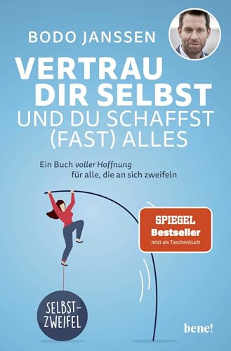 Vertrau dir selbst und du schaffst (fast) alles: Ein Buch voller Hoffnung für alle, die an sich zweifeln | Der SPIEGEL-Bestseller jetzt als Taschenbuch