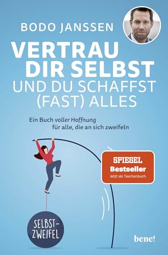 Vertrau dir selbst und du schaffst (fast) alles: Ein Buch voller Hoffnung für alle, die an sich zweifeln | Der SPIEGEL-Bestseller jetzt als Taschenbuch