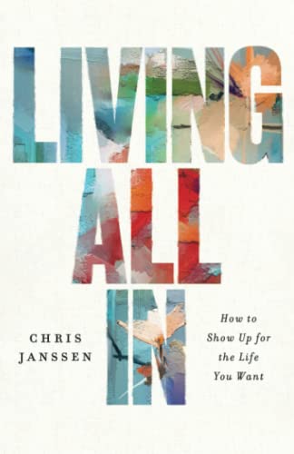 Living All In: How to Show Up for the Life You Want von Chris Janssen Coaching LLC