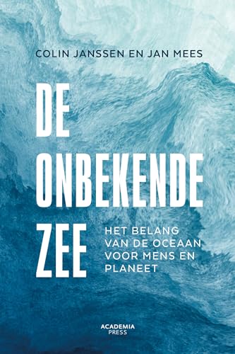 De onbekende zee: het belang van de oceaan voor mens en planeet von Academia Press
