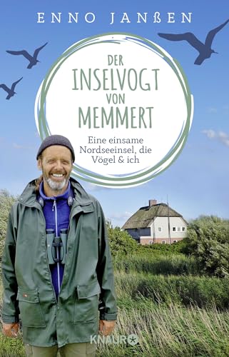 Der Inselvogt von Memmert: Eine einsame Nordseeinsel, die Vögel und ich