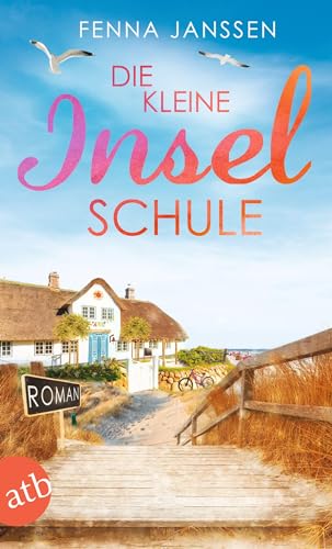 Die kleine Inselschule: Roman (Liebe, Glück und Sonnenschein)