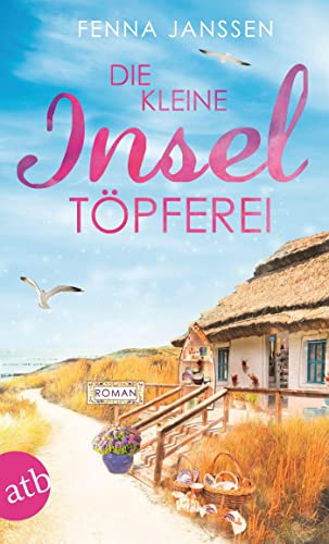 Die kleine Inseltöpferei: Roman (Liebe, Glück und Sonnenschein) von Aufbau Tb