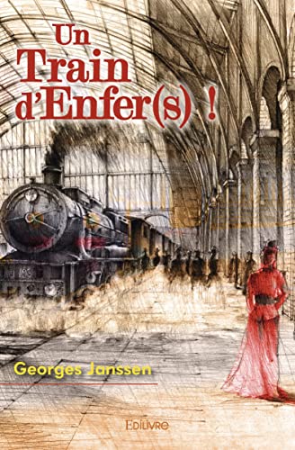Un Train d’Enfer(s) !: Œuvre de Paul Delvaux von Edilivre