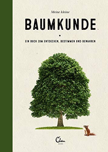 Meine kleine Baumkunde: Ein Buch zum Entdecken, Bestimmen und Bewahren – Der perfekte Begleiter für Wald und Natur von Eden Books