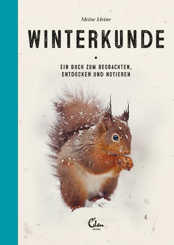 Meine kleine Winterkunde: Ein Buch zum Beobachten, Entdecken und Notieren von Eden Books