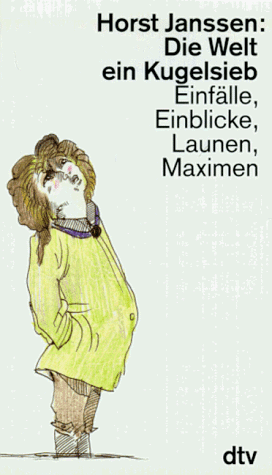 Die Welt ein Kugelsieb: Einfälle, Einblicke, Launen, Maximen (dtv Sachbuch)