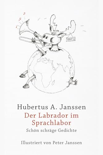 Der Labrador im Sprachlabor: Schön schräge Gedichte