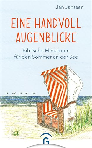 Eine Handvoll Augenblicke: Biblische Miniaturen für den Sommer an der See von Gütersloher Verlagshaus