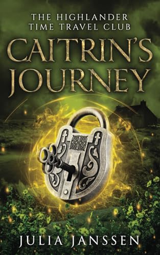 Caitrin's Journey: The Highlander Time Travel Club 4 Caitrin's Journey: The Highlander Time Travel Club 4 von Dreamfinder Verlag
