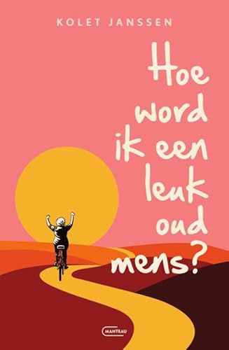 Hoe word ik een leuk oud mens? von Manteau