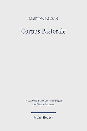Corpus Pastorale: Die Pastoralbriefe als fiktionales Briefbuch (Wissenschaftliche Untersuchungen zum Neuen Testament)
