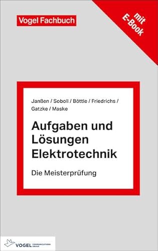Aufgaben und Lösungen Elektrotechnik: Fachbuch + E-Book (Die Meisterprüfung) von Vogel Communications Group