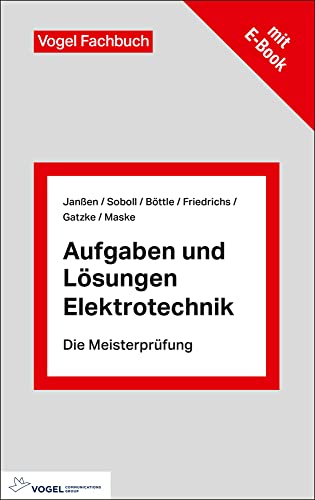 Aufgaben und Lösungen Elektrotechnik: Fachbuch + E-Book (Die Meisterprüfung) von Vogel Communications Group