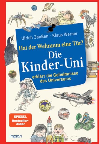 Die Kinder-Uni: hat der Weltraum eine Tür?: Die Kinder-Uni erklärt die Geheimnisse des Universums von Impian GmbH