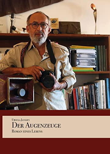 Der Augenzeuge: Roman eines Lebens