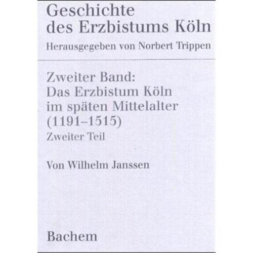 Geschichte des Erzbistums Köln, Bd.2 : Das Bistum Köln im späten Mittelalter 1191-1515: BD II.2