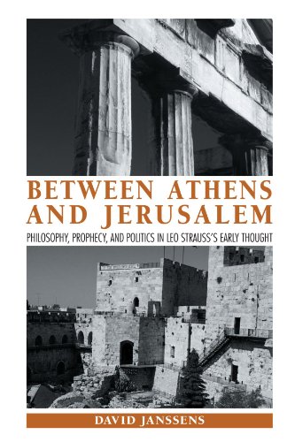 Between Athens and Jerusalem: Philosophy, Prophecy, and Politics in Leo Strauss's Early Thought (Suny Series in the Thought and Legacy of Leo Strauss) von State University of New York Press
