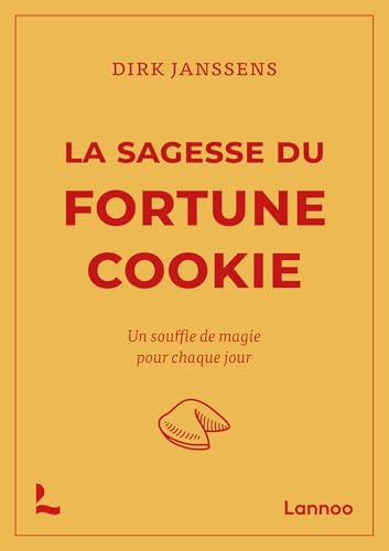 La sagesse du fortune cookie: Un souffle de magie pour chaque jour von Lannoo