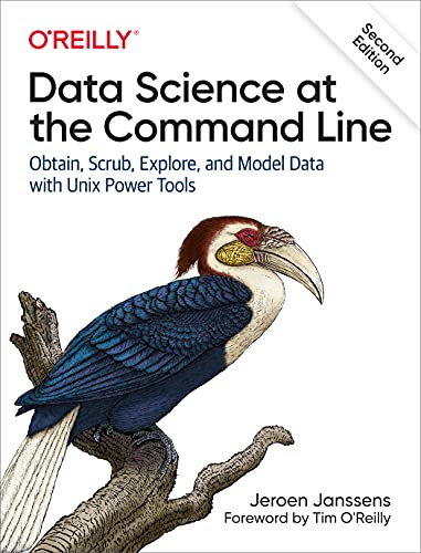 Data Science at the Command Line: Obtain, Scrub, Explore, and Model Data with UNIX Power Tools Data Science at the Command Line: Obtain, Scrub, Explore, and Model Data with UNIX Power Tools