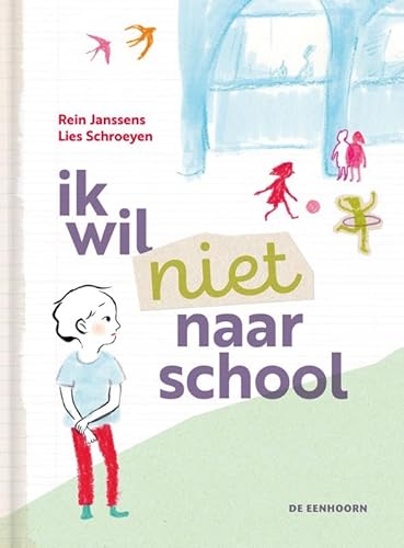 Ik wil niet naar school von Uitgeverij De Eenhoorn