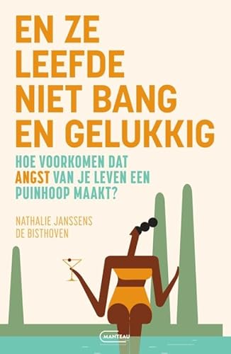 En ze leefde niet bang en gelukkig: hoe voorkomen dat angst van je leven een puinhoop maakt? von Manteau