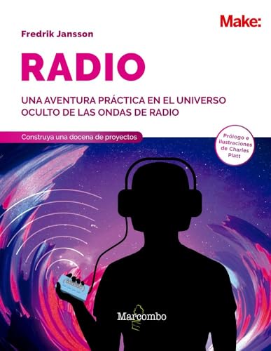 Radio. Aprenda sobre la radioafición a través de la electrónica, experimentos y proyectos inalámbricos: Una aventura práctica en el universo oculto de las ondas de radio (O'reilly) von Marcombo