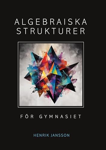 Algebraiska strukturer för gymnasiet von Books on Demand