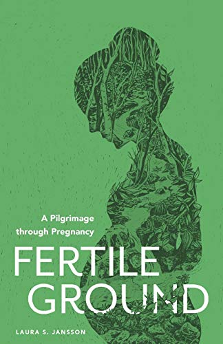 Fertile Ground: A Pilgrimage through Pregnancy von Ancient Faith Publishing