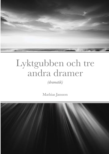 Lyktgubben och tre andra dramer: (dramatik) von jag behöver inget förlag