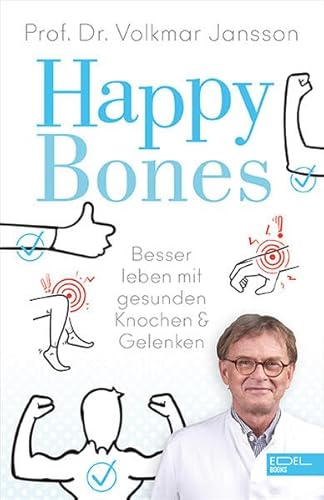 Happy Bones: Besser leben mit gesunden Knochen und Gelenken von Edel Books - ein Verlag der Edel Verlagsgruppe