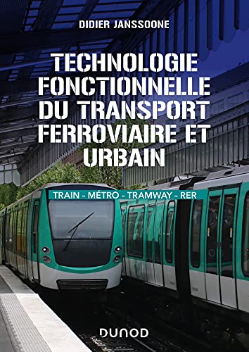 Technologie fonctionnelle du transport ferroviaire et urbain: Train - métro - tramway - RER von DUNOD
