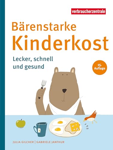 Bärenstarke Kinderkost: Lecker, schnell und gesund von Verbraucher-Zentrale NRW