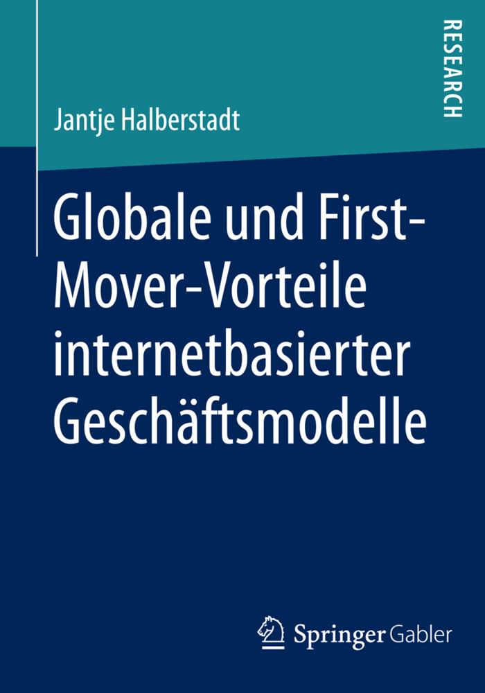 Globale und nationale First-Mover-Vorteile internetbasierter Geschäftsmodelle von Springer Fachmedien Wiesbaden