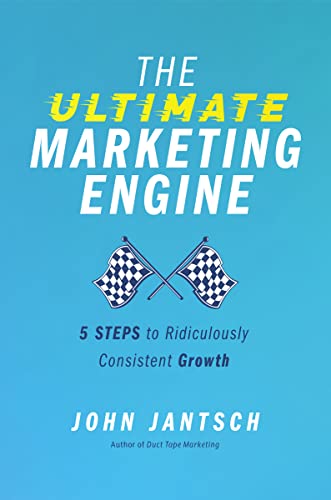 The Ultimate Marketing Engine: 5 Steps to Ridiculously Consistent Growth von HARPER COLLINS USA