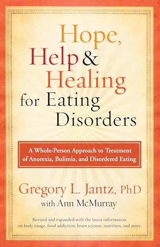 Hope, Help, and Healing for Eating Disorders: A Whole-Person Approach to Treatment of Anorexia, Bulimia, and Disordered Eating von Waterbrook