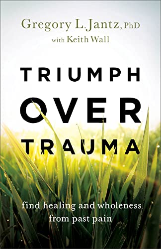 Triumph over Trauma: Find Healing and Wholeness from Past Pain von Revell
