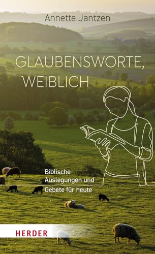 Glaubensworte, weiblich: Biblische Auslegungen und Gebete für heute von Verlag Herder