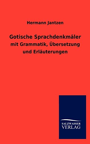Gotische Sprachdenkmäler: mit Grammatik, Übersetzung und Erläuterungen von Salzwasser-Verlag GmbH