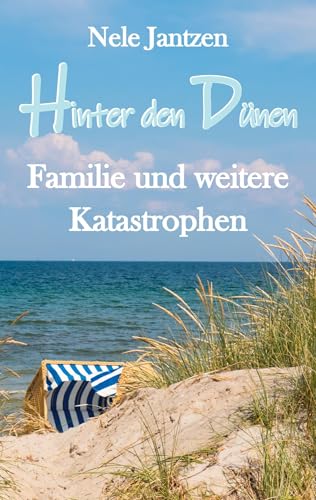 Hinter den Dünen - Familie und weitere Katastrophen