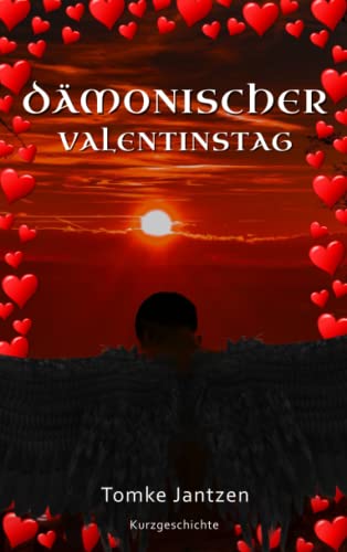 Dämonischer Valentinstag: Sidestory zu Zack & Cain (Die Dämonen) von Independently published