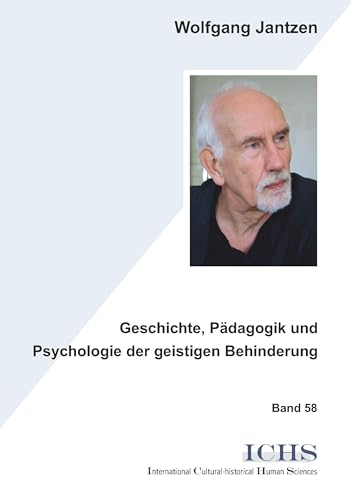Geschichte, Pädagogik und Psychologie der geistigen Behinderung (Schriftenreihe International Cultural-historical Human Sciences)