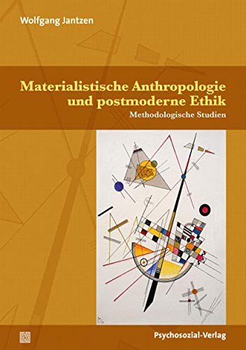 Materialistische Anthropologie und postmoderne Ethik: Methodologische Studien (Dialektik der Be-Hinderung)
