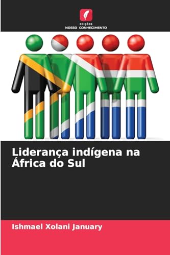 Liderança indígena na África do Sul von Edições Nosso Conhecimento