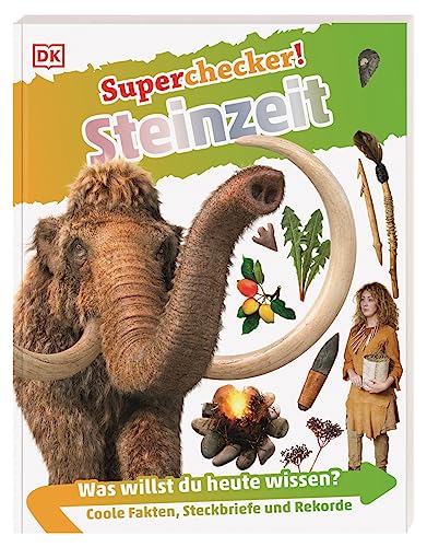 Superchecker! Steinzeit: Was willst du heute wissen? Coole Fakten, Steckbriefe und Rekorde. Für Kinder ab 7 Jahren von Dorling Kindersley Verlag