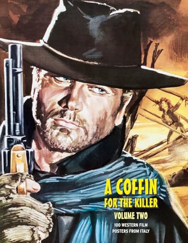 A COFFIN FOR THE KILLER, VOLUME 2: 100 Western Film Posters From Italy von Bonefyre Gas Books