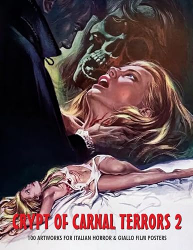 CRYPT OF CARNAL TERRORS 2: 100 ARTWORKS FOR ITALIAN HORROR & GIALLO FILM POSTERS von Bonefyre Books