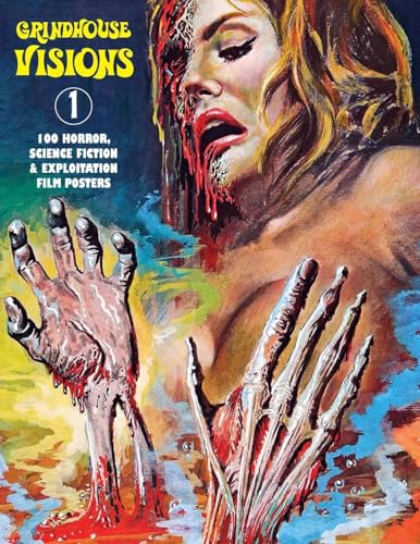 GRINDHOUSE VISIONS 1: 100 Horror, Science Fiction & Exploitation Film Posters von Bonefyre Gas Books