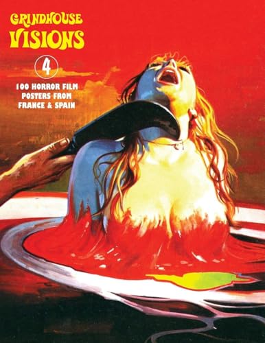 GRINDHOUSE VISIONS 4: 100 Horror Film Posters From France & Spain von Bonefyre Gas Books